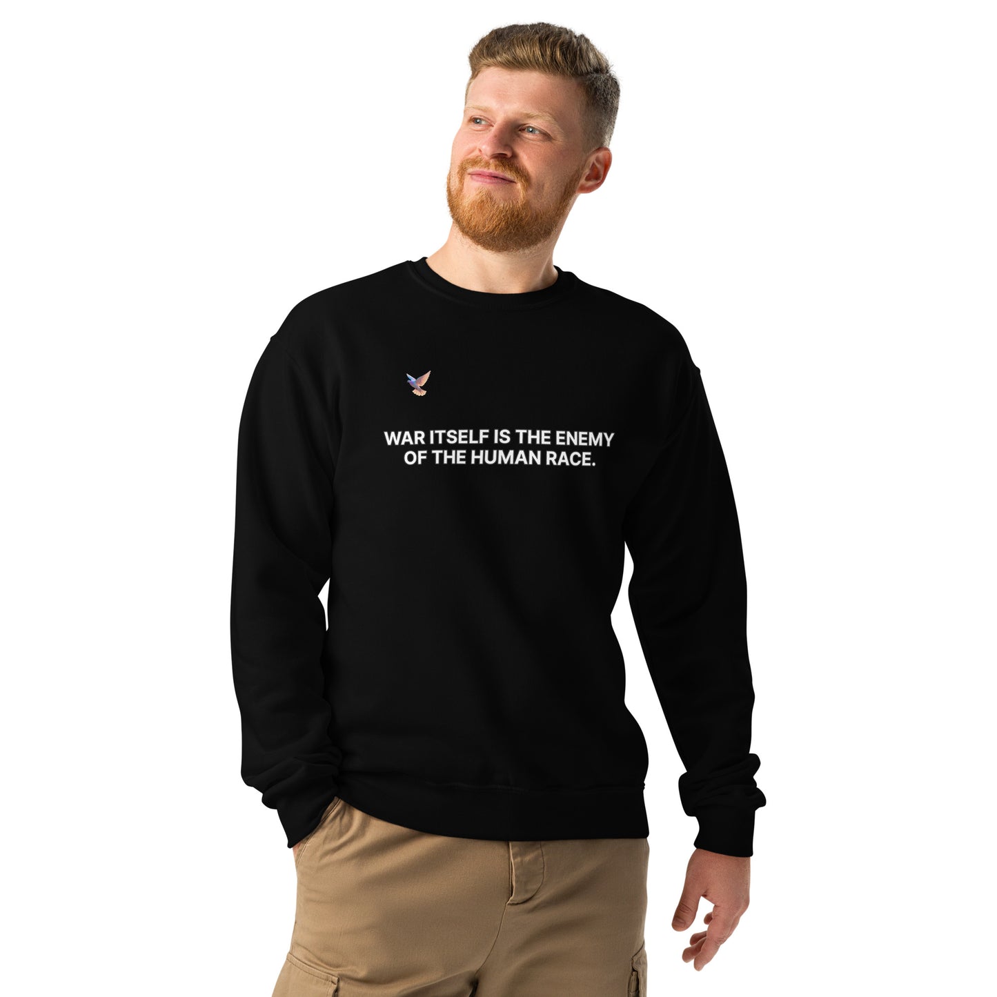 Sweatshirt - War itself is the enemy of the human race.
