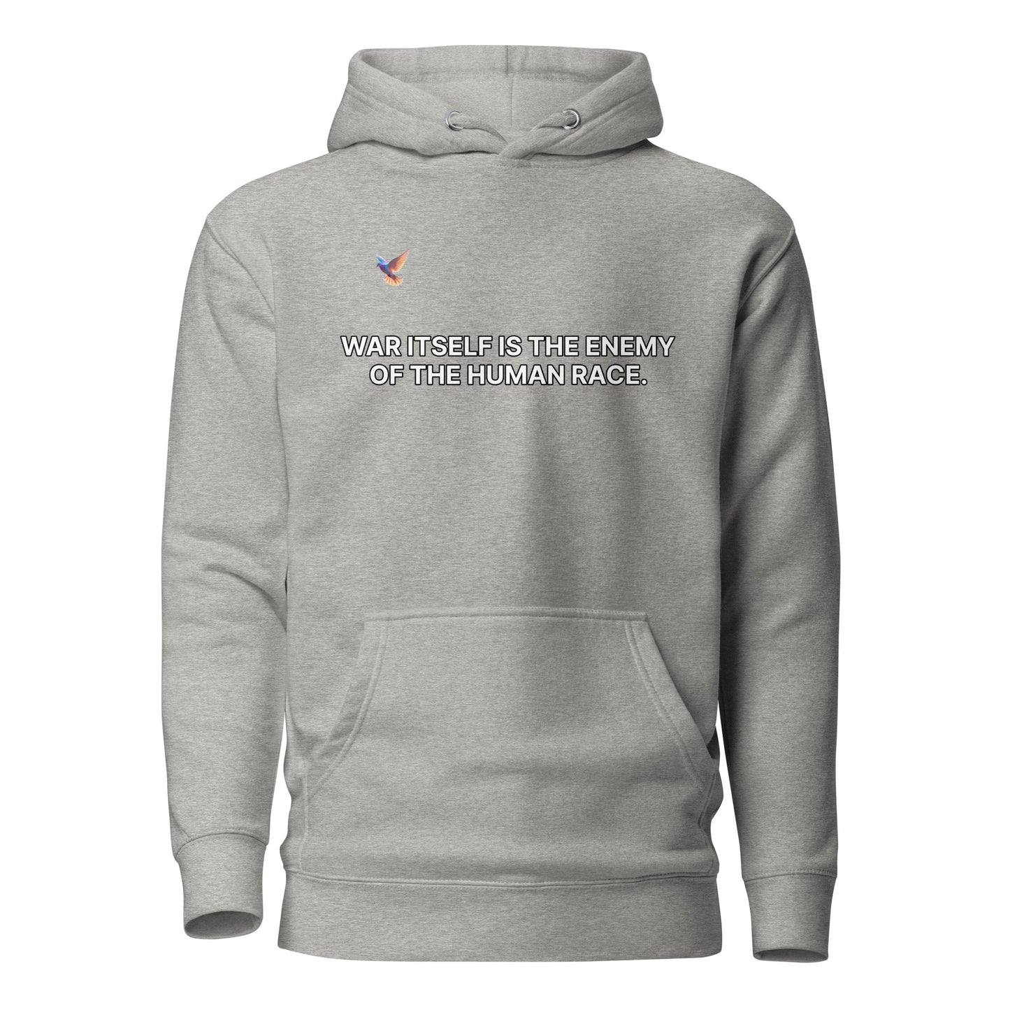 Hoodie - War itself is the enemy of the human race.