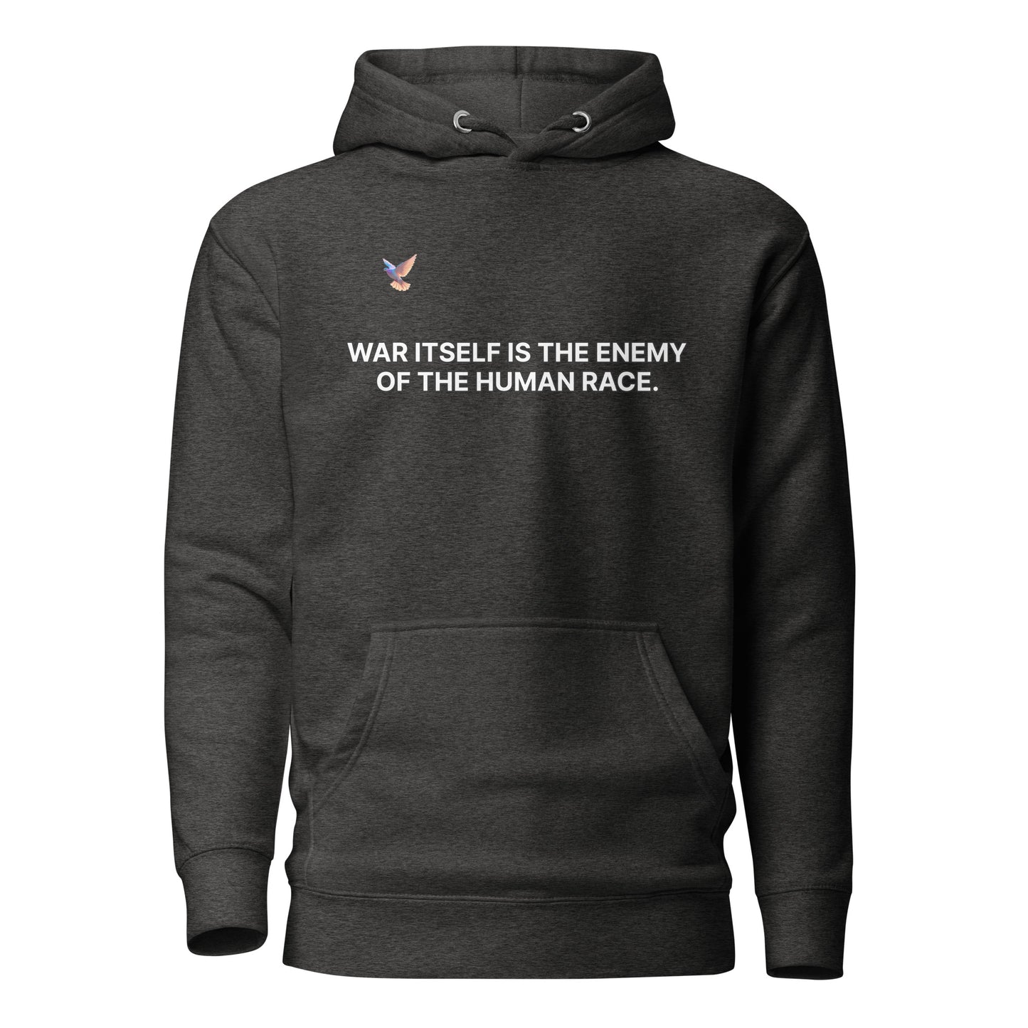 Hoodie - War itself is the enemy of the human race.