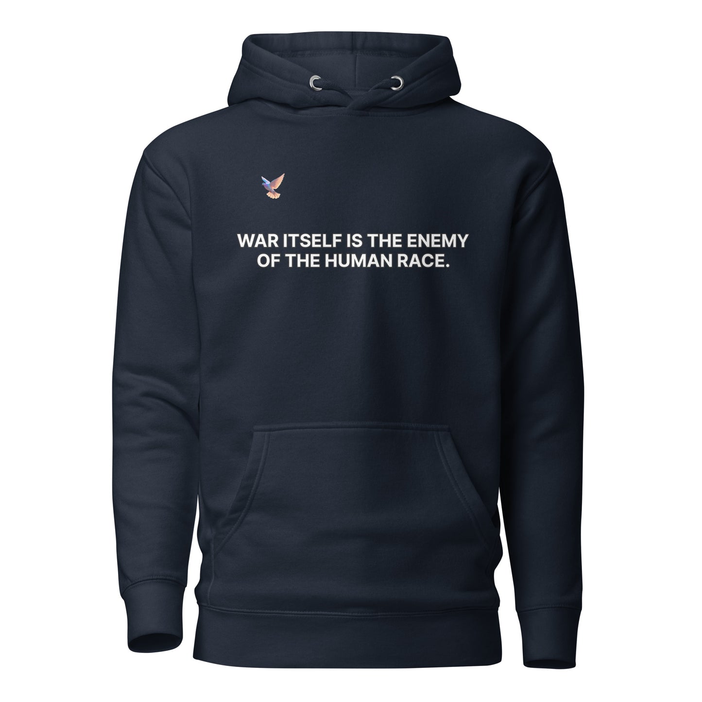Hoodie - War itself is the enemy of the human race.