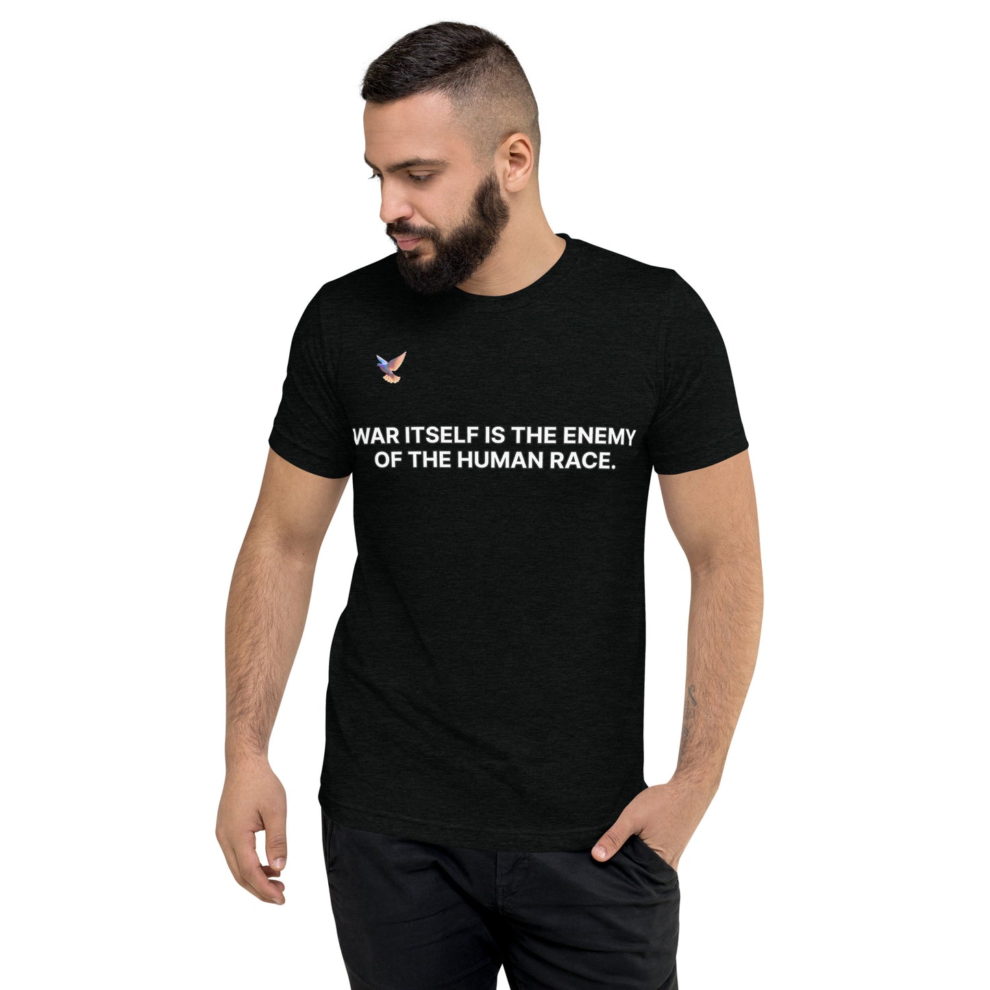 T-shirt - War itself is the enemy of the human race.