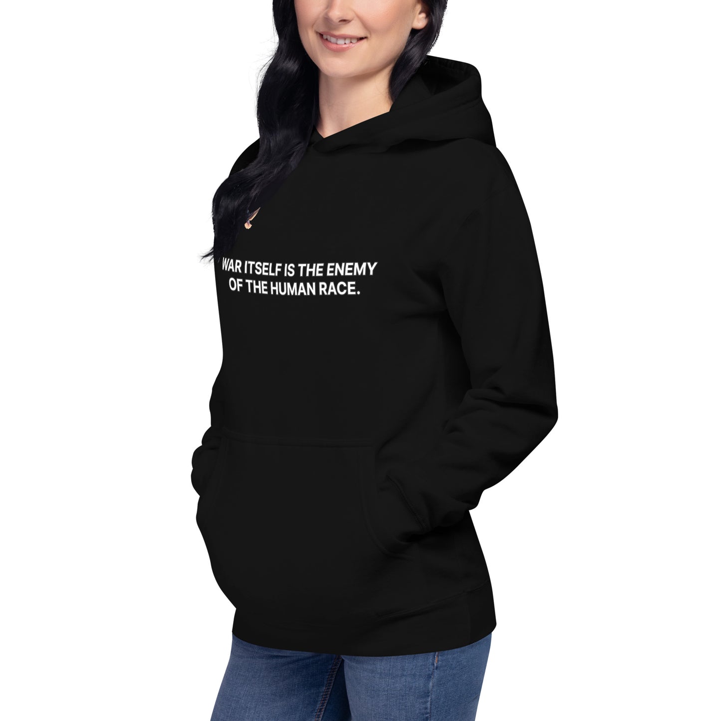 Hoodie - War itself is the enemy of the human race.