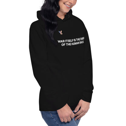 Hoodie - War itself is the enemy of the human race.