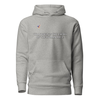 Hoodie - War itself is the enemy of the human race.