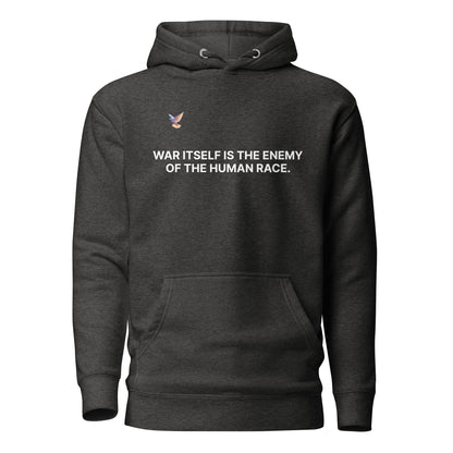 Hoodie - War itself is the enemy of the human race.