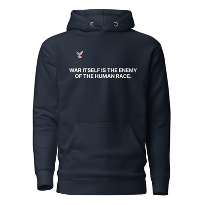 Hoodie - War itself is the enemy of the human race.