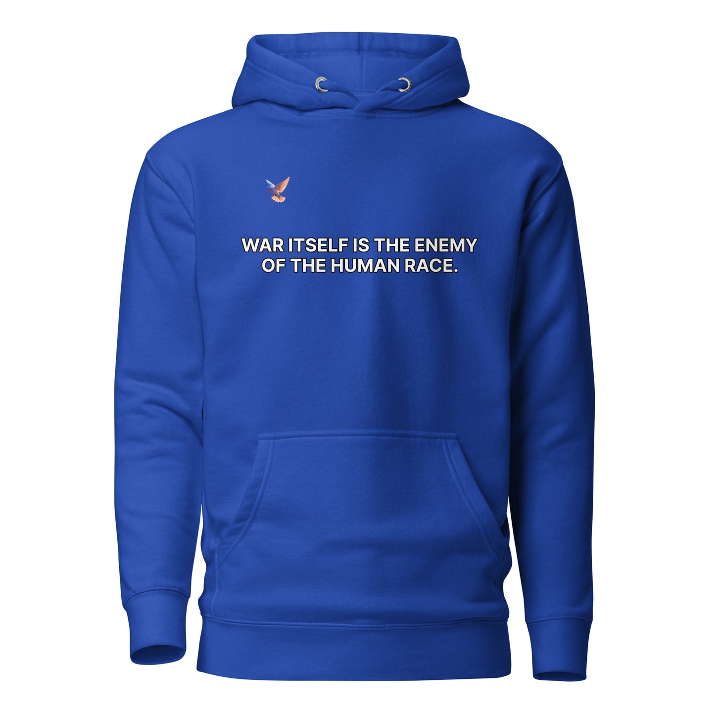 Hoodie - War itself is the enemy of the human race.