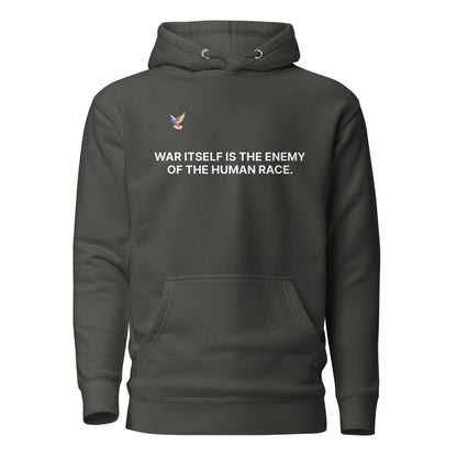 Hoodie - War itself is the enemy of the human race.