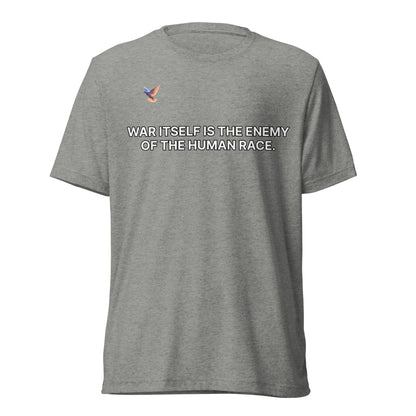 T-shirt - War itself is the enemy of the human race.