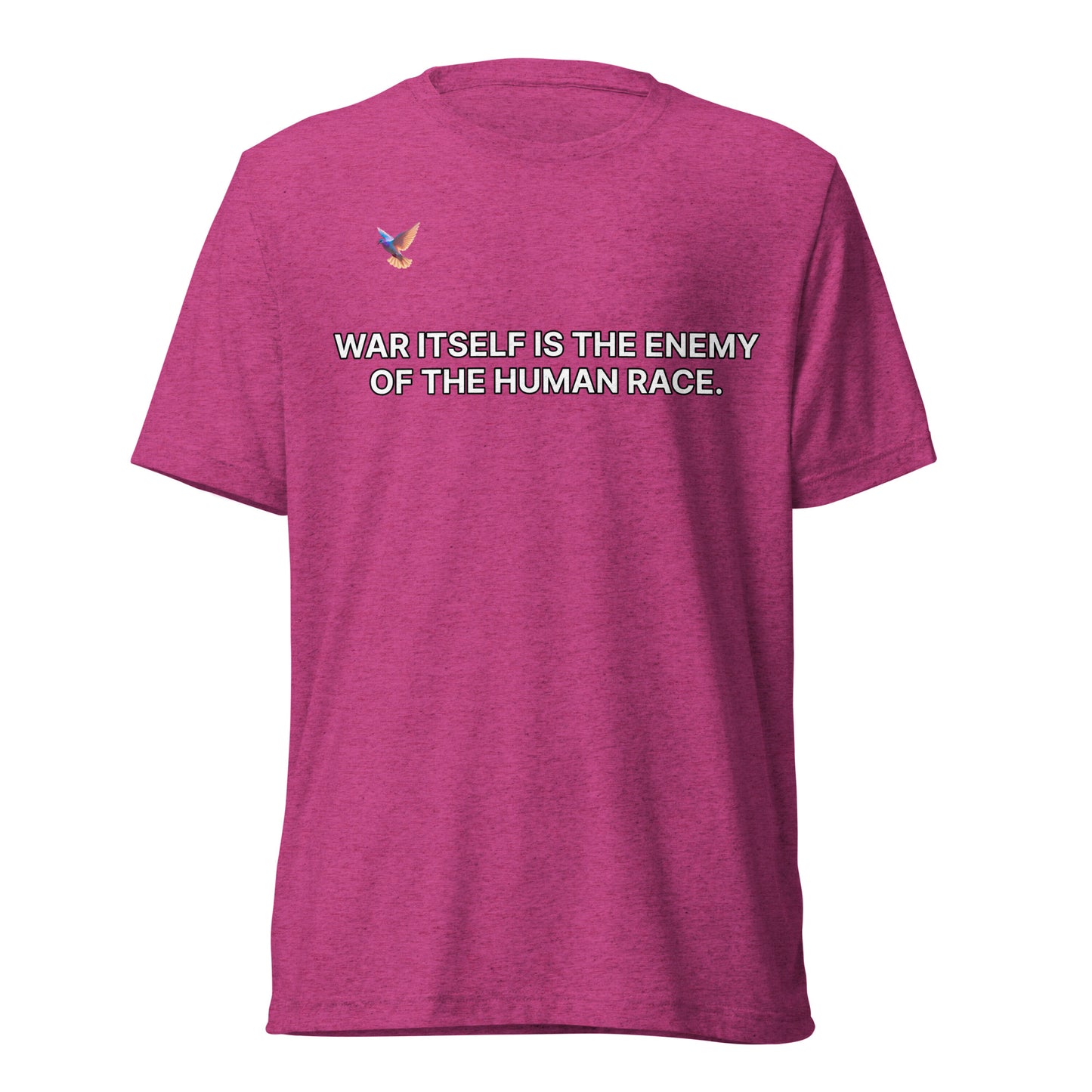 T-shirt - War itself is the enemy of the human race.