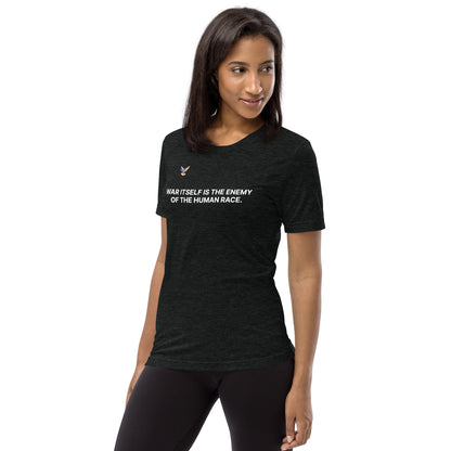 T-shirt - War itself is the enemy of the human race.