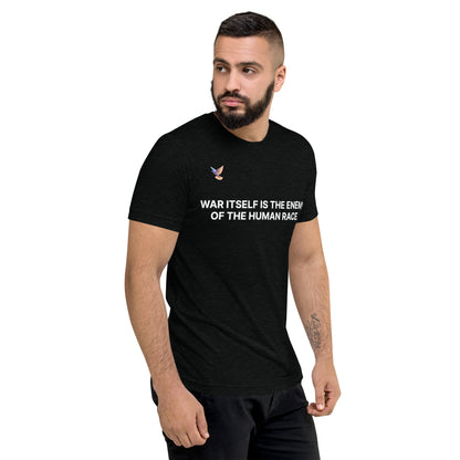 T-shirt - War itself is the enemy of the human race.